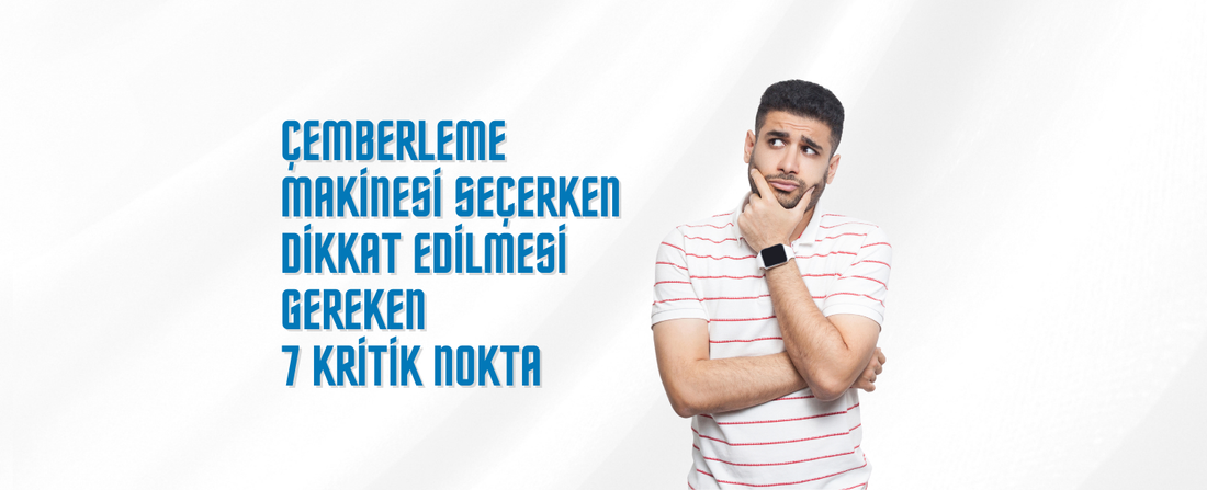Çemberleme Makinesi Seçerken Dikkat Edilmesi Gereken 7 Kritik Nokta