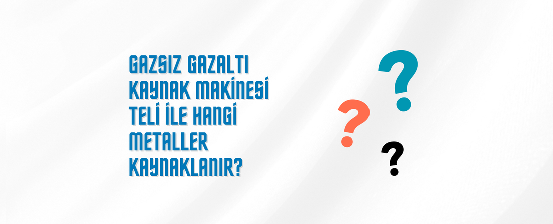 Gazsız Gazaltı Kaynak Makinesi Teli ile Hangi Metaller Kaynaklanır?