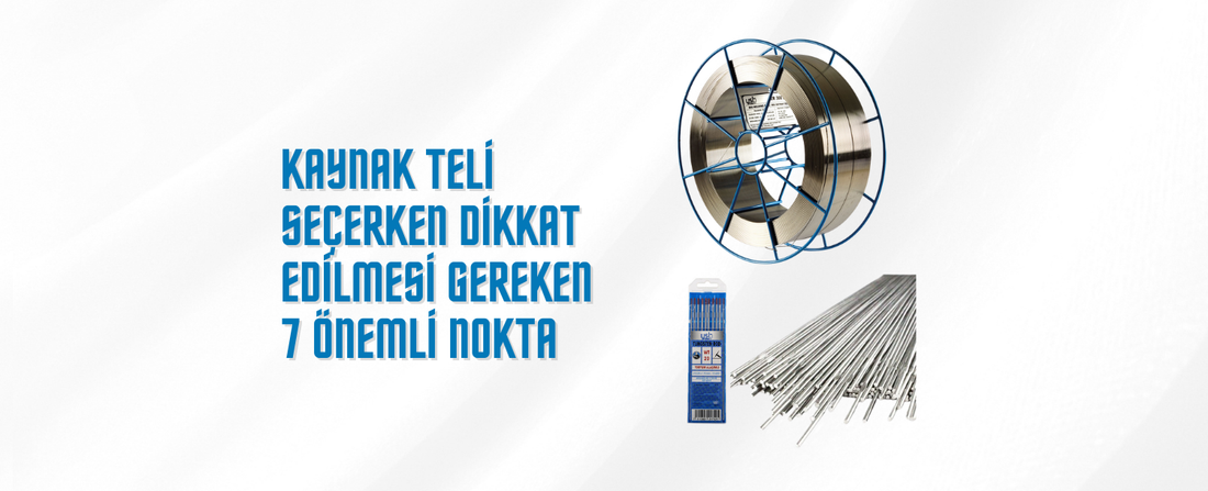 Kaynak Teli Seçerken Dikkat Edilmesi Gereken 7 Önemli Nokta