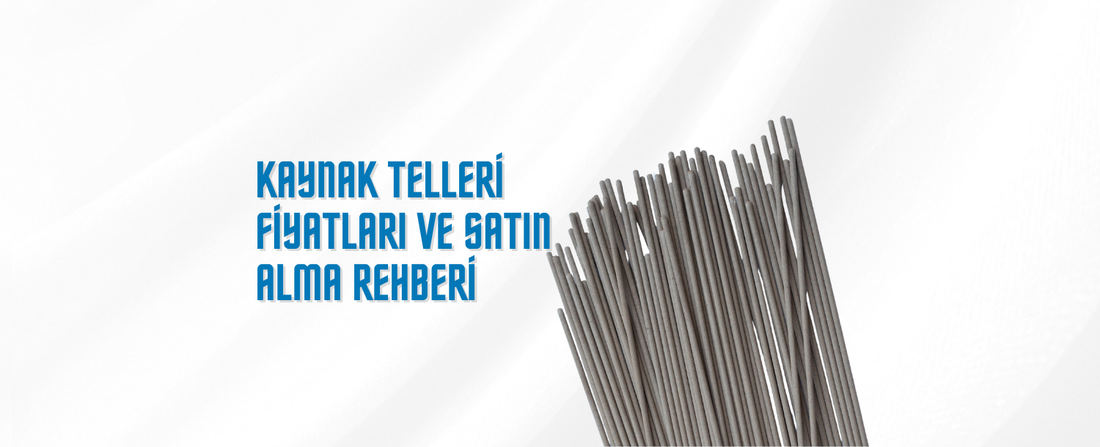 Kaynak Telleri Fiyatları ve Satın Alma Rehberi