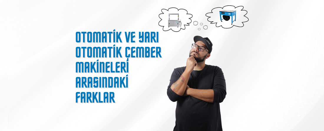 Otomatik ve Yarı Otomatik Çember Makineleri Arasındaki Farklar