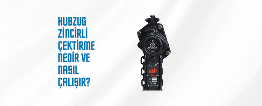Hubzug Zincirli Çektirme Nedir ve Nasıl Çalışır?